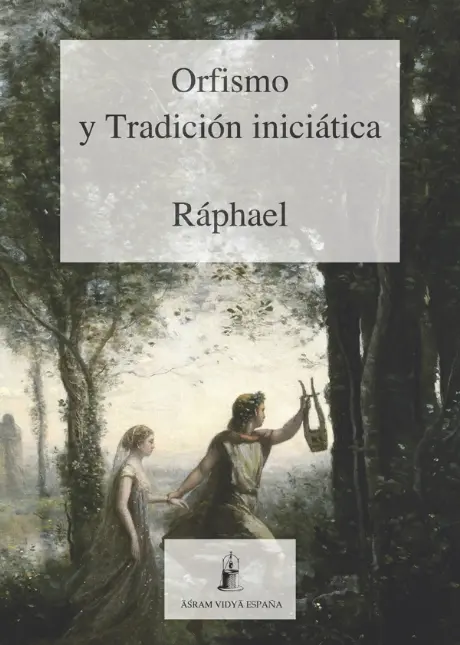 Portada del libro Orfismo y Tradición Iniciática de Raphael. Pintura que representa a Orfeo con una lira, guiando a una mujer (Eurídice) en un entorno boscoso.